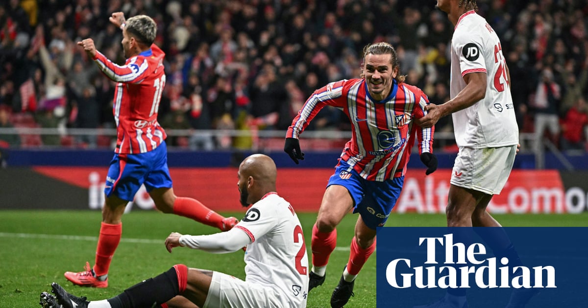 European football: Atlético stun Sevilla as Griezmann settles seven-goal thriller